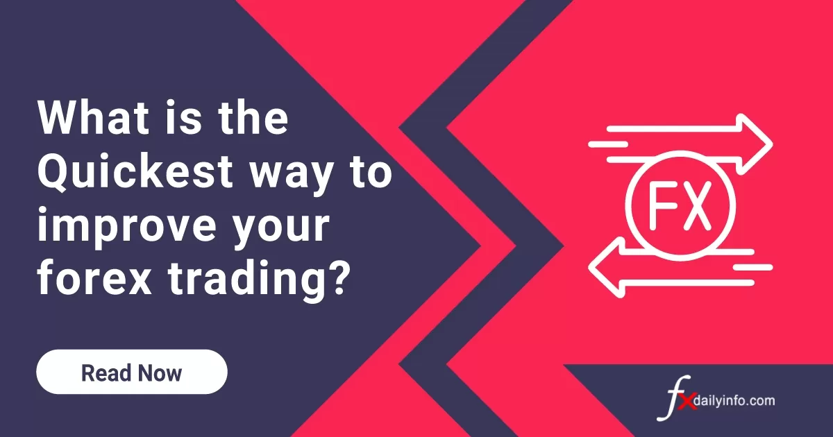 What is the Quickest way to improve your forex trading?